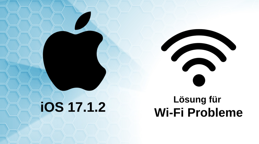 iOS 17.1.2: Endlich eine Lösung für Wi-Fi Probleme auf dem iPhone